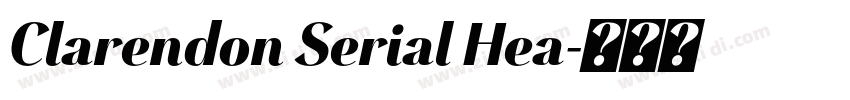 Clarendon Serial Hea字体转换 Clarendon Serial Hea字体转换